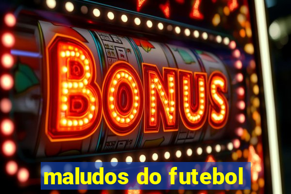 maludos do futebol